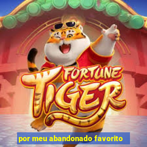 por meu abandonado favorito